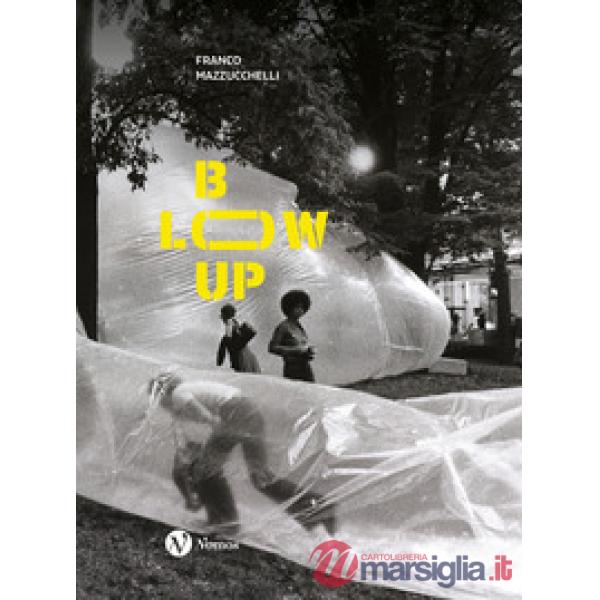 Franco Mazzucchelli. Blow-up. Ediz. italiana e inglese