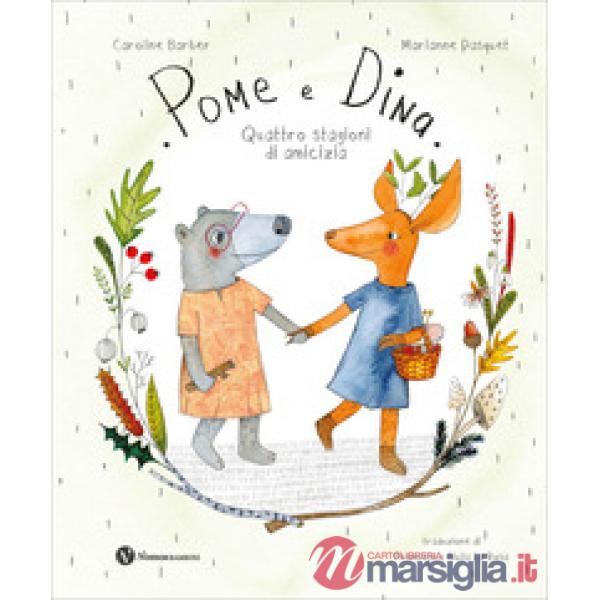 Pome e Dina. Quattro stagioni di amicizia. Ediz. a colori