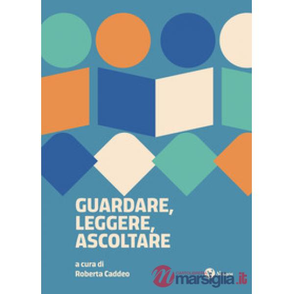 Guardare, leggere, ascoltare. Scritture possibili