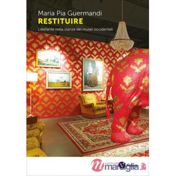 Restituire. L'elefante nella stanza dei musei occidentali