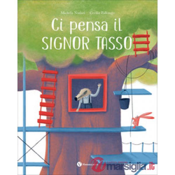 Ci pensa il signor Tasso. Ediz. illustrata