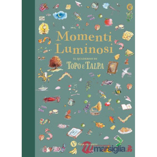 Momenti luminosi. Il quaderno di Topo e Talpa. Ediz. a colori