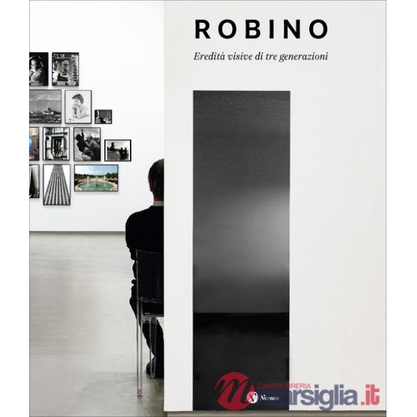 Robino. Eredità visive di tre generazioni