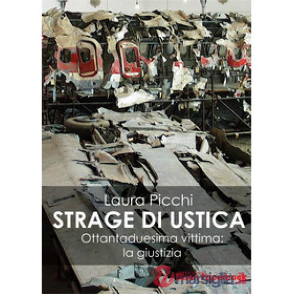 Strage di Ustica. Ottantaduesima vittima: la giustizia (La)