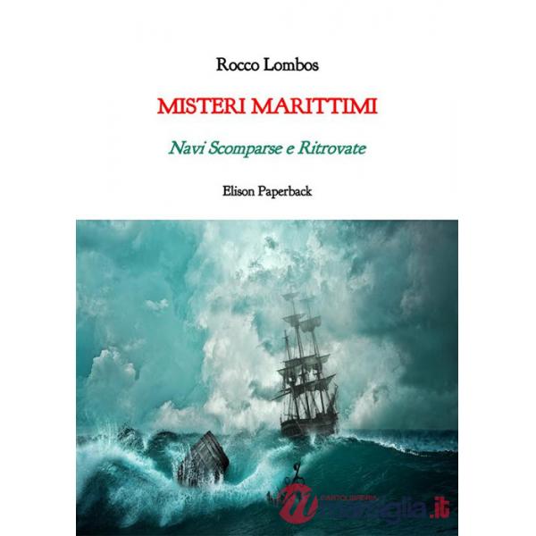 Misteri marittimi. Navi scomparse e ritrovate