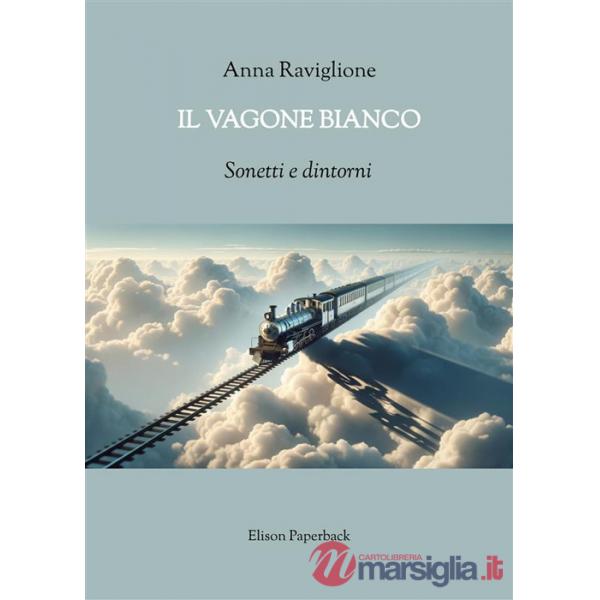 Vagone bianco. Sonetti e dintorni (Il)