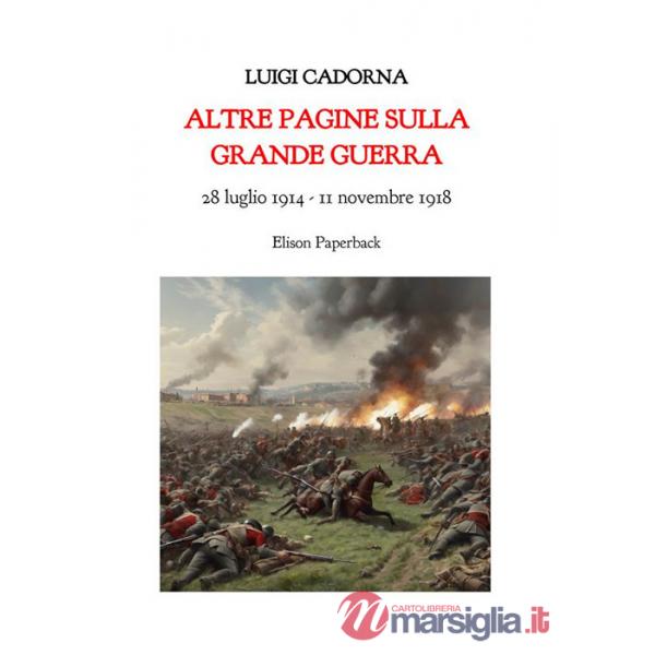 Altre pagine sulla grande guerra. 28 luglio 1914-11 novembre 2018. Nuova ediz.