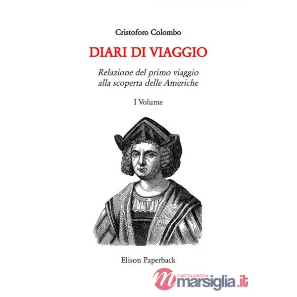 Diari di viaggio. Nuova ediz. (I). Vol. 1: Relazione del primo viaggio alla scoperta delle Americhe
