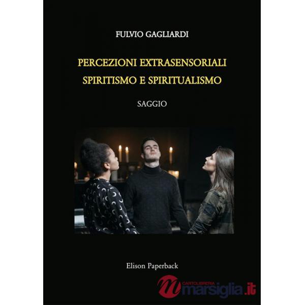 Percezioni extrasensoriali, spiritismo e spiritualismo