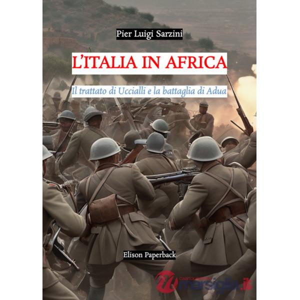 Italia in Africa. Il trattato di Uccialli e la battaglia di Adua (L')