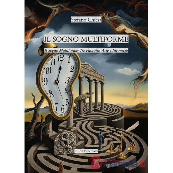 Sogno multiforme: tra filosofia, arte e inconscio (Il)