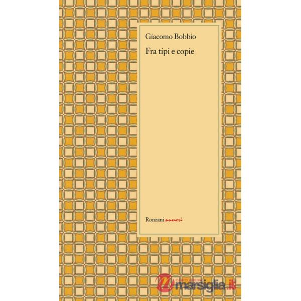 Fra tipi e copie. Autori, editori, tipografi, clienti