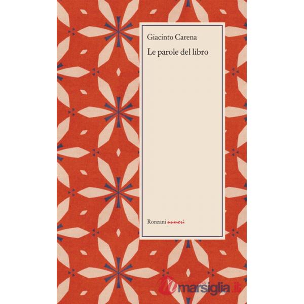 Parole del libro. Stampatore, fonditore di caratteri, legatore di libri, cartaio. Ediz. integrale (Le)