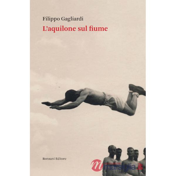 Aquilone sul fiume. Un viaggio nei ricordi e nella Guerra di liberazione italiana (L')