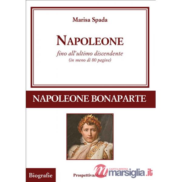 Napoleone fino all'ultimo discendente (in meno di 80 pagine)
