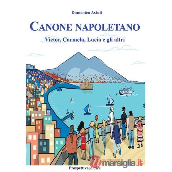 Canone napoletano. Victor, Carmela, Lucia e gli altri