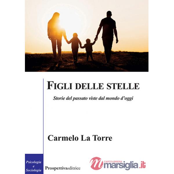 Figli delle stelle. Storie del passato viste dal mondo d'oggi