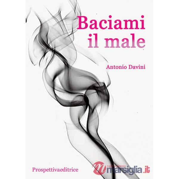 Baciami il male