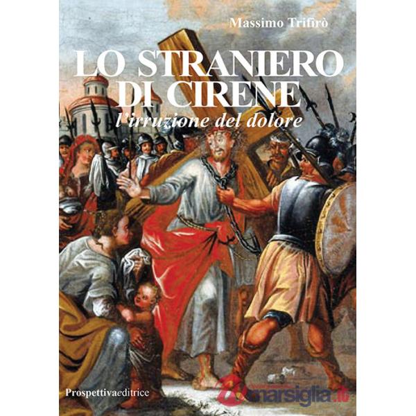 Straniero di Cirene. L'irruzione del dolore (Lo)