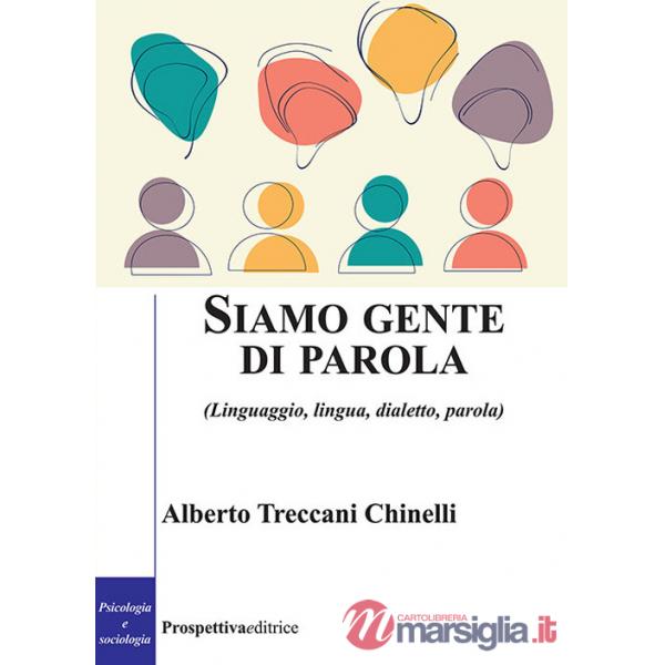 Siamo gente di parola. (Linguaggio, lingua, dialetto, parola)