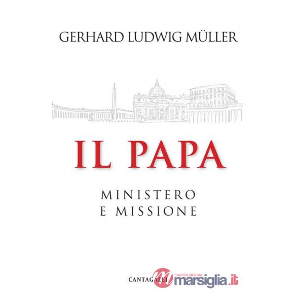 Papa. Ministero e missione (Il)
