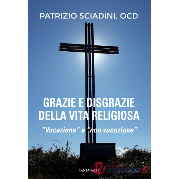 Grazie e disgrazie della vita religiosa. «Vocazione» e «non vocazione»