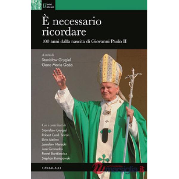 È necessario ricordare. 100 anni dalla nascita di Giovanni Paolo II