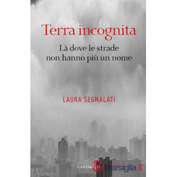 Terra incognita. Là dove le strade non hanno più un nome