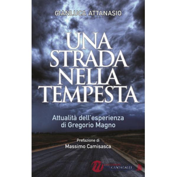 Strada nella tempesta. Attualità dell'esperienza di Gregorio Magno (Una)