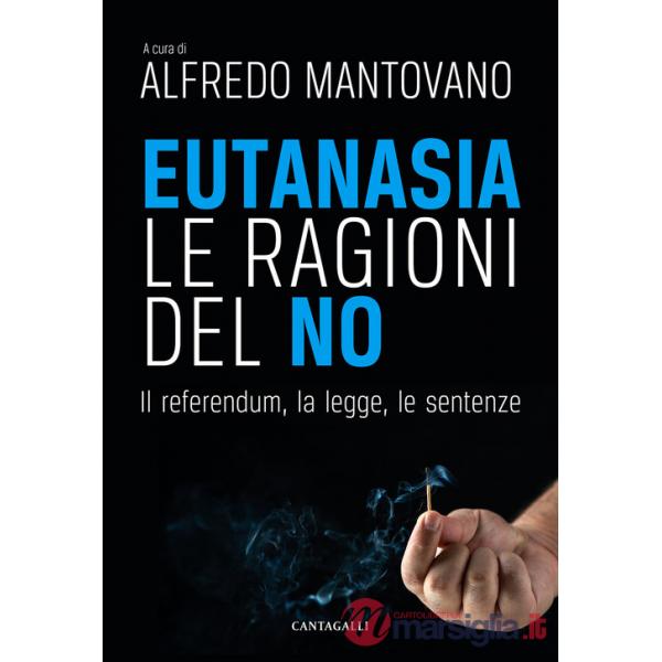 Eutanasia. Le ragioni del no. Il referendum, la legge, le sentenze