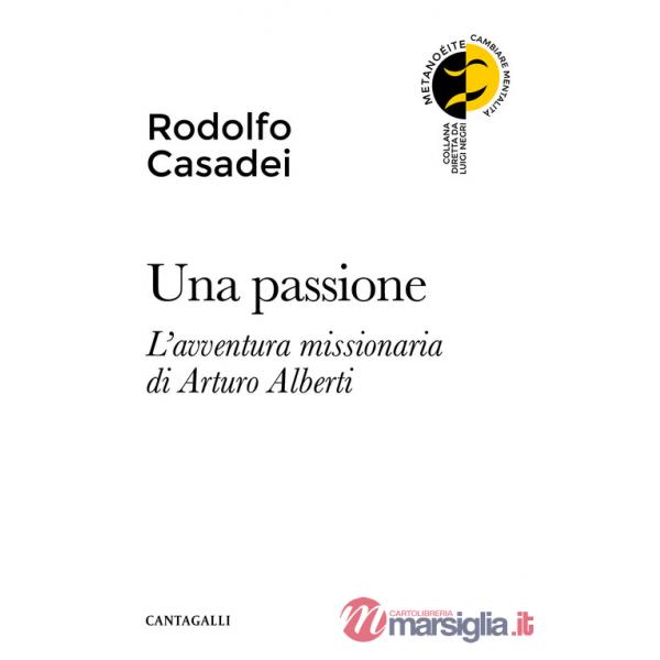 Passione. L'avventura missionaria di Arturo Alberti (Una)