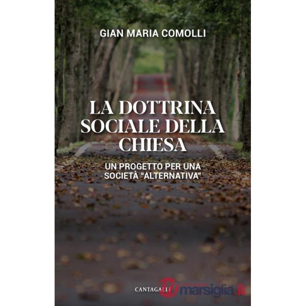 Dottrina sociale della Chiesa. Un progetto per una società «alternativa» (La)