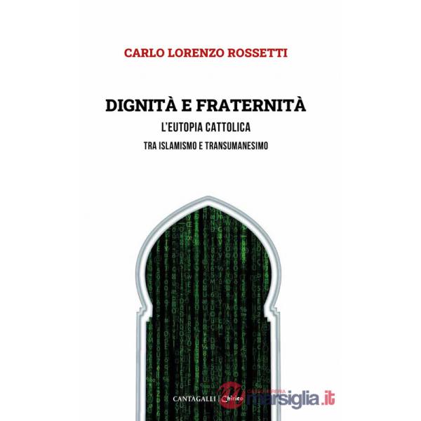 Dignità e fraternità. L'eutopia cattolica tra islamismo e transumanesimo