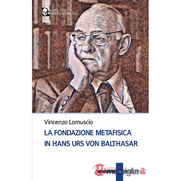 Fondazione metafisica in Hans Urs von Balthasar (La)