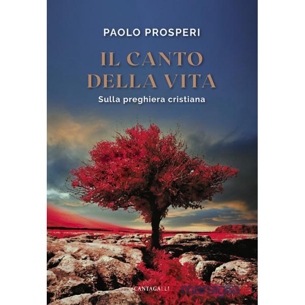 Canto della vita. Sulla preghiera cristiana (Il)