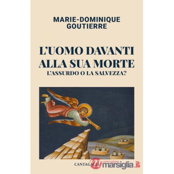 Uomo davanti alla sua morte. L'assurdo o la salvezza? (L')