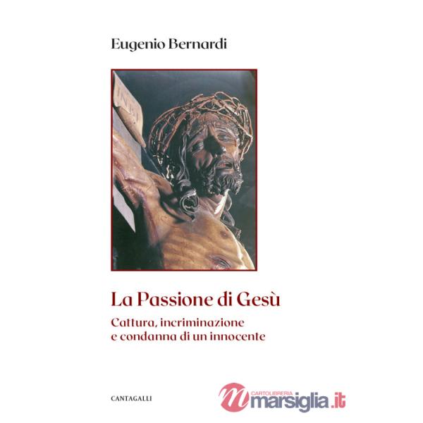 Passione di Gesù. Cattura, incriminazione e condanna di un innocente. Nuova ediz. (La)