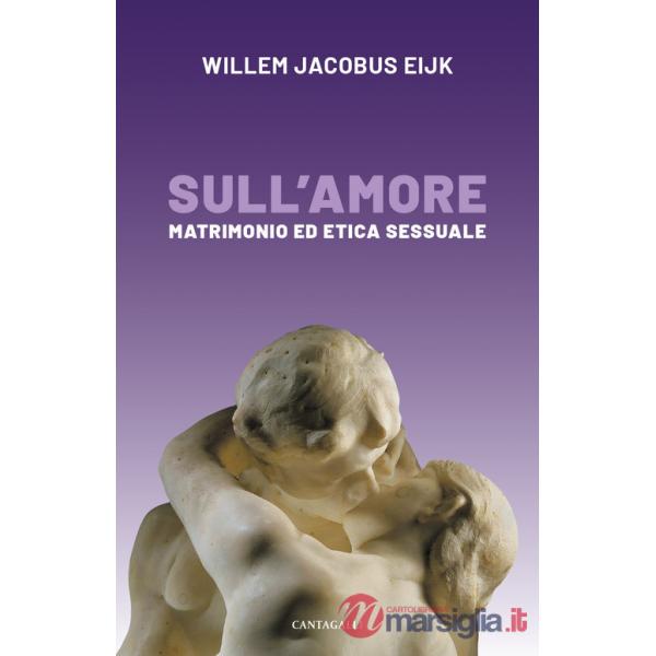 Sull'amore. Matrimonio e etica sessuale
