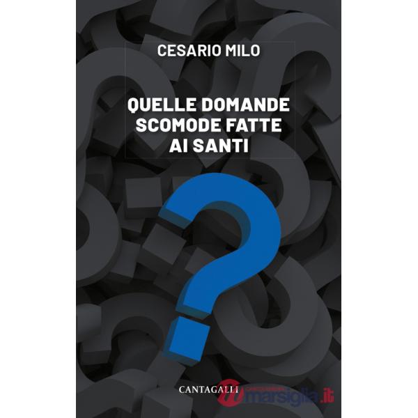 Quelle domande scomode fatte ai santi