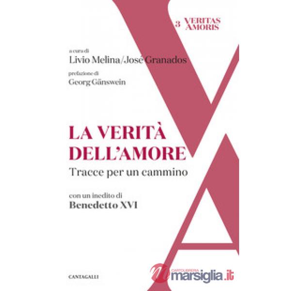 Verità dell'amore. Tracce per un cammino (La)