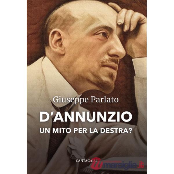 D'Annunzio. Un mito per la destra?