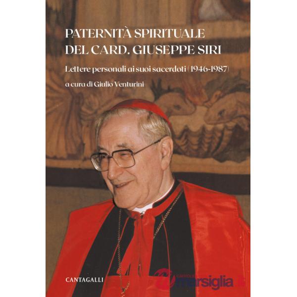 Paternità spirituale del card. Giuseppe Siri. Lettere personali ai suoi sacerdoti (1946-1987)