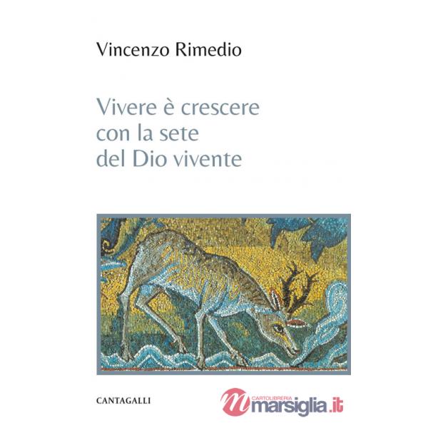 Vivere è crescere con la sete del Dio vivente
