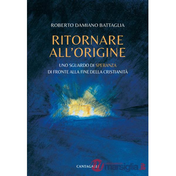 Ritornare all'origine. Uno sguardo di speranza di fronte alla fine della cristianità