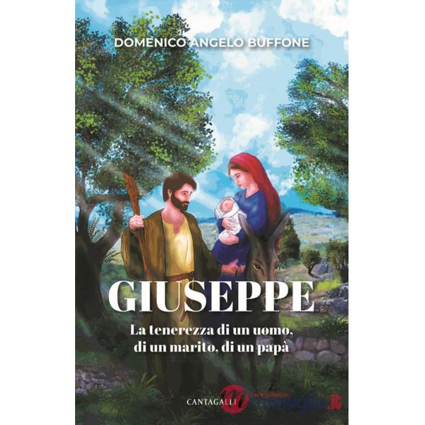Giuseppe. La tenerezza di un uomo, di un marito, di un papà
