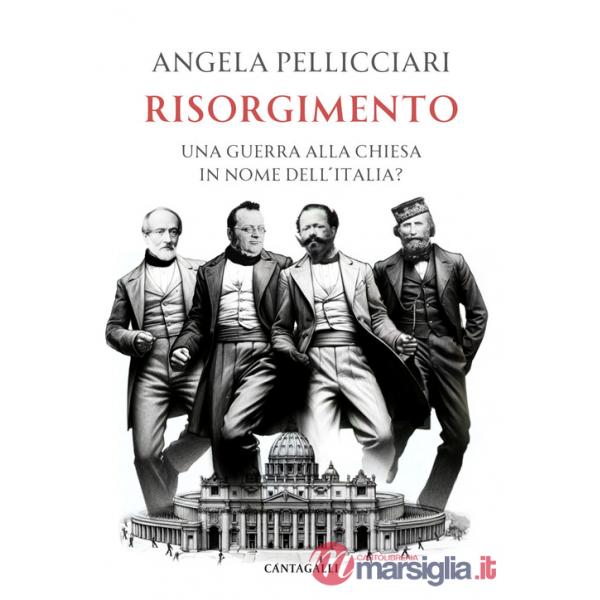 Risorgimento. Una guerra alla Chiesa in nome dell'Italia?