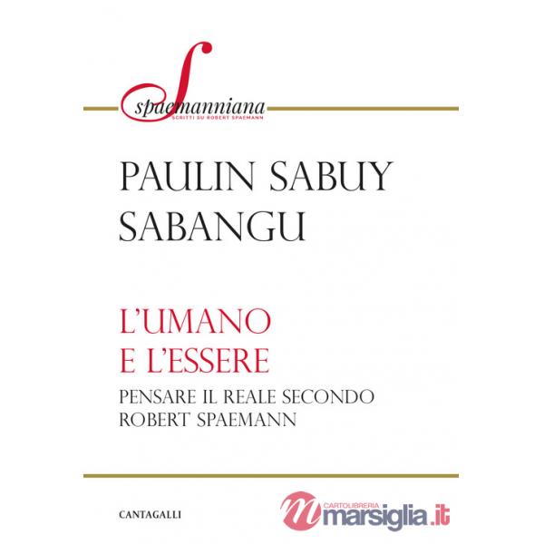 Umano e l'essere. Pensare il reale secondo Robert Spaemann (L')