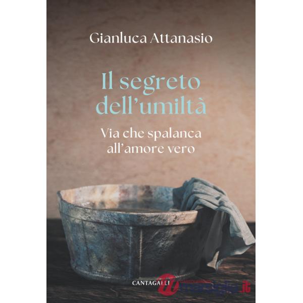 Segreto dell'umiltà. Via che spalanca all'amore vero (Il)