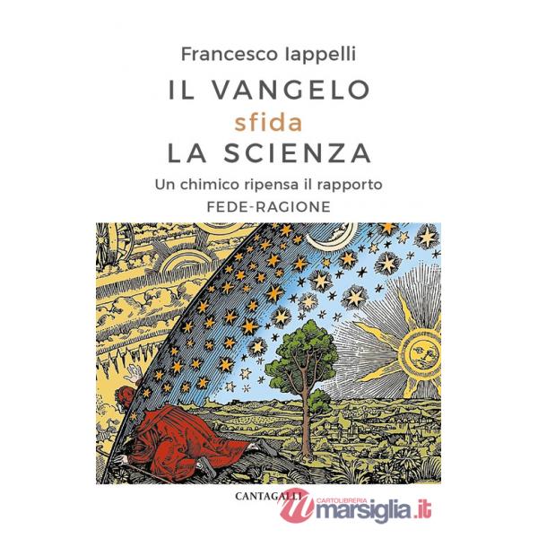 Vangelo sfida la scienza. Un chimico ripensa il rapporto fede-ragione (Il)