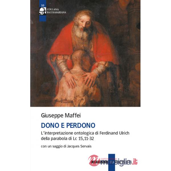 Dono e perdono. L'interpretazione ontologica di Ferdinand Ulrich della parabola di Lc 15,11-32